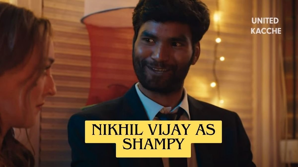 The character of Shampy being played by Nikhil Vijay in United Kacche